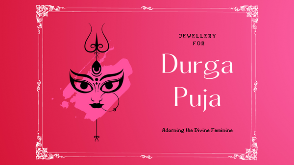 Durga Puja Jewellery : Adorning the Divine Feminine